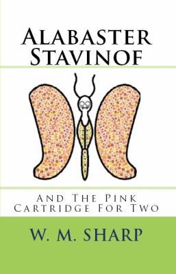 Alabaster Stavinof And The Pink Cartridge For Two 0615579531 Book Cover