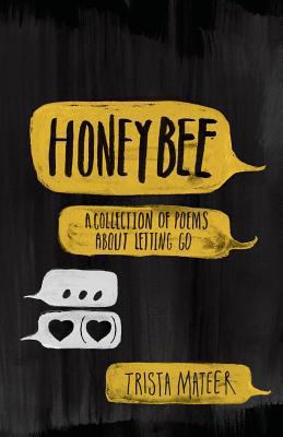 Honeybee: a collection of poems about letting go 1500224952 Book Cover
