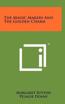 The Magic Makers and the Golden Charm 1258088363 Book Cover