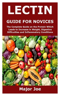 Lectin Guide for Novices: The Complete Guide on... B08SPJRF57 Book Cover