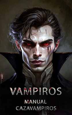 Vampiros - Manual Cazavampiros: Libro Vampiros [Spanish] B0BVT8FR9W Book Cover