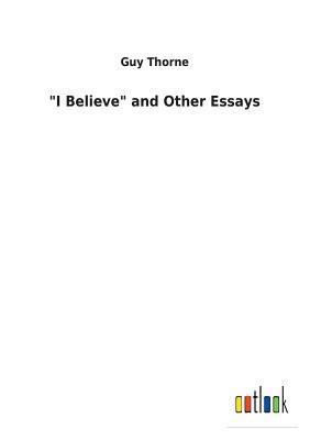 "I Believe" and Other Essays 373263051X Book Cover