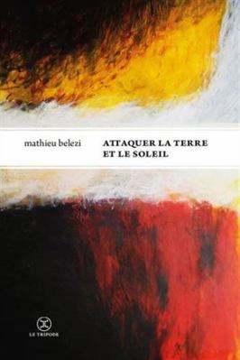Attaquer la terre et le soleil - Prix inter 2023 [French] 2370553332 Book Cover