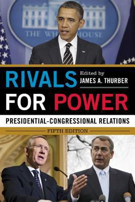 Rivals for Power: Presidential-Congressional Re... 1442222581 Book Cover