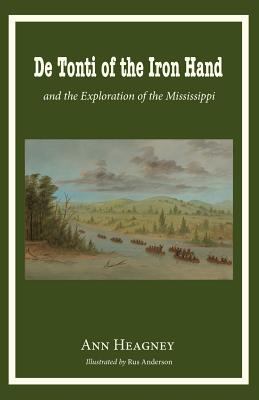 De Tonti of the Iron Hand and the Exploration o... 0997664746 Book Cover