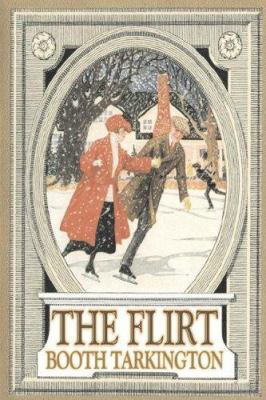 The Flirt by Booth Tarkington, Fiction, Politic... 1603127461 Book Cover
