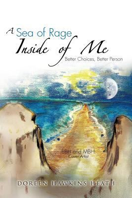 A Sea of Rage Inside of Me: Better Choices, Bet... 1477215727 Book Cover