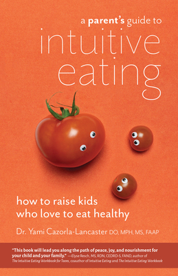 A Parent's Guide to Intuitive Eating: How to Ra... 1612439330 Book Cover