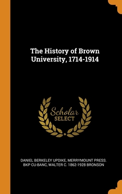 The History of Brown University, 1714-1914 0344933334 Book Cover