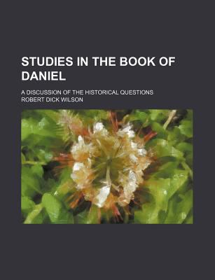 Studies in the Book of Daniel; A Discussion of ... 0217058787 Book Cover