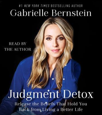 Judgment Detox: Release the Beliefs That Hold Y... 1508244758 Book Cover