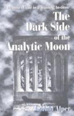 The Dark Side of the Analytic Moon: A Memoir of... 1573090174 Book Cover