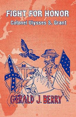 Fight for Honor: Colonel Ulysses S. Grant: A Cl... 1426951736 Book Cover