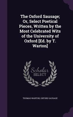 The Oxford Sausage; Or, Select Poetical Pieces,... 1356945309 Book Cover