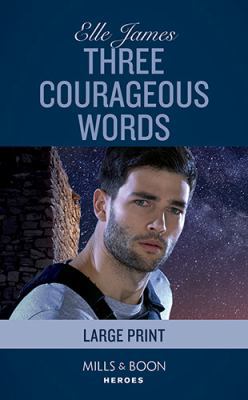 Three Courageous Words [Large Print] 0263078779 Book Cover