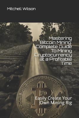 Mastering Bitcoin Mining: Complete Guide to Min... 1719999368 Book Cover