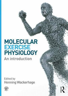 Molecular Exercise Physiology: An Introduction 0415607884 Book Cover