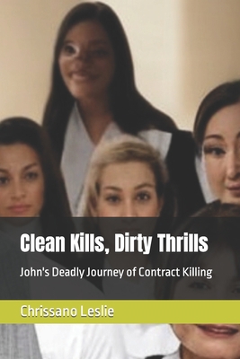 Clean Kills, Dirty Thrills: John's Deadly Journ... B0BV4CSN7Q Book Cover