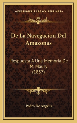 De La Navegacion Del Amazonas: Respuesta A Una ... [Spanish] 1169117651 Book Cover