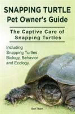 Snapping Turtle Pet Owners Guide. The Captive C... 191094176X Book Cover