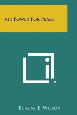 Air Power for Peace 1494037564 Book Cover