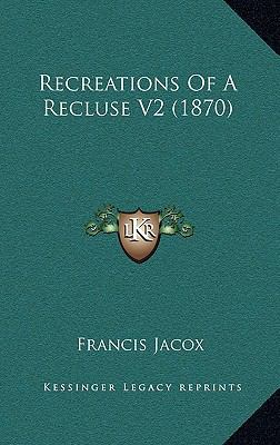 Recreations of a Recluse V2 (1870) 1165029472 Book Cover