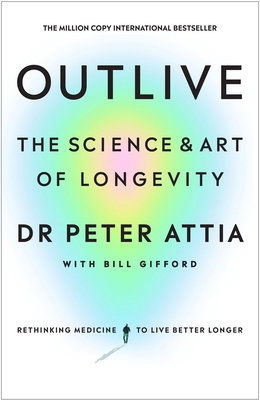 Outlive: The Science and Art of Longevity 1785044540 Book Cover