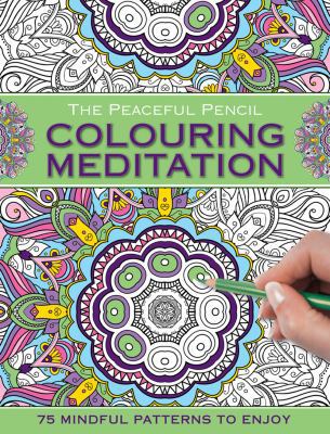 The Peaceful Pencil: Colouring Meditation: 75 M... 0754832341 Book Cover