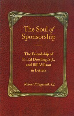 The Soul of Sponsorship: The Friendship of Fr. ... 1568380844 Book Cover