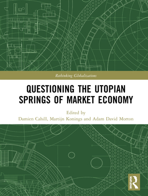 Questioning the Utopian Springs of Market Economy 0367546264 Book Cover