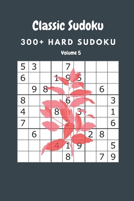 Classic Sudoku: 300+ Hard sudoku Volume 5 B087SJTTKN Book Cover