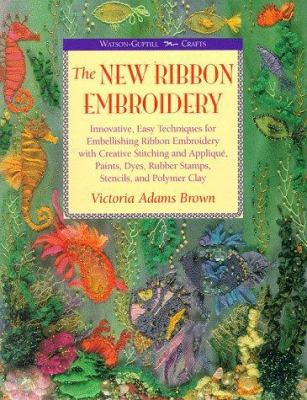 New Ribbon Embroidery: Innovative, Easy Techniq... 0823031713 Book Cover