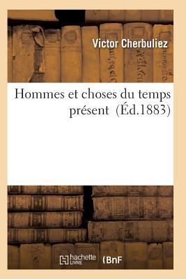 Hommes Et Choses Du Temps Présent [French] 2011935873 Book Cover