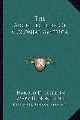 The Architecture Of Colonial America 1163289574 Book Cover