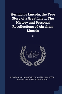 Herndon's Lincoln; the True Story of a Great Li... 1376657139 Book Cover