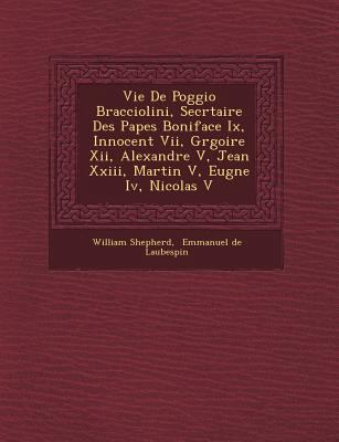 Vie de Poggio Bracciolini, Secr Taire Des Papes... [French] 1249606462 Book Cover