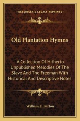 Old Plantation Hymns: A Collection Of Hitherto ... 1162952008 Book Cover