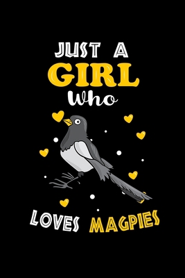 Just a Girl Who Loves Magpies: Cute Magpies Lover Gift For Girl, women.  Perfect handwriting notebook journal for Magpies . Gift it to your Sister, Daughter, Mother, Mom, Grandpa Who Loves Animal.