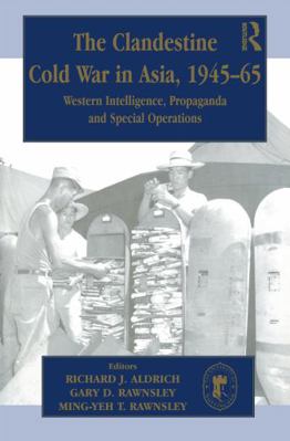 The Clandestine Cold War in Asia, 1945-65: West... 0714650455 Book Cover