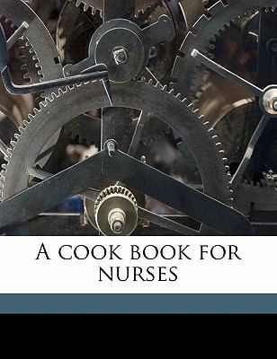 A Cook Book for Nurses 117765962X Book Cover
