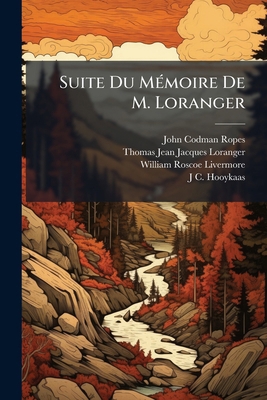 Suite Du Mémoire De M. Loranger: Contenant Sa R... [French] 1173258841 Book Cover