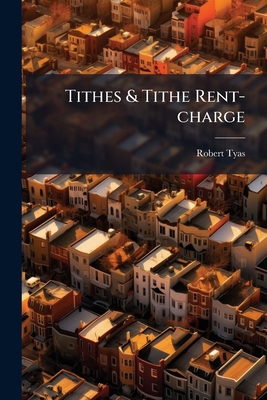 Tithes & Tithe Rent-charge 1286623146 Book Cover