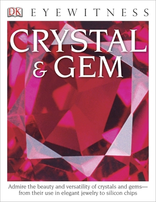 Eyewitness Crystal & Gem: Admire the Beauty and... 1465420525 Book Cover