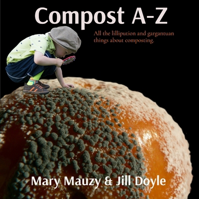 Compost A-Z: All the lilliputian and gargantuan... B0F8TRFHLX Book Cover