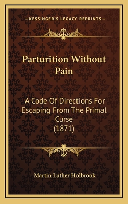 Parturition Without Pain: A Code of Directions ... 116424163X Book Cover