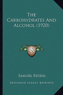 The Carbohydrates And Alcohol (1920) 1163898074 Book Cover