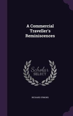 A Commercial Traveller's Reminiscences 1340899434 Book Cover