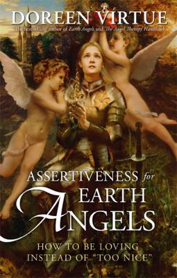 Assertiveness for Earth Angels: How to Be Lovin... 1401928803 Book Cover