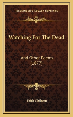 Watching For The Dead: And Other Poems (1877) 1169072410 Book Cover