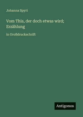 Vom This, der doch etwas wird; Erzählung: in Gr... [German] 338804368X Book Cover